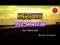 Download Lagu Dek Marekan.Cipt.Ridwan Idma( Karaoke )Nada Cewek#laguKardiTanjung