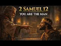 2 Samuel 12 Explained Nathan Confronts David The Cost of Sin
