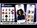 How to Change or Add a Profile Picture in PhotoRoom 2026