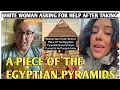 WHTE WOMAN ASKING FOR HELP AFTER  TAKING {SON) A PIECE OF THE EGYPTIAN PYRAMID 