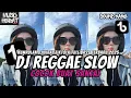 KUMPULAN DJ REGGAE SANTAI FULL BASS || DJ CAMPURAN REGGAE SLOW TERBARU VIRAL TIK TOK🎵