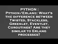 PYTHON What s the difference between Twisted Stackless Greenlet Eventlet Corout