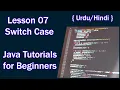 Lesson 07 - Switch Case Java Tutorials for Beginners