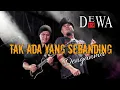 Download Lagu Dewa19 - Tak ada yang sebanding denganmu(official lirik vidio)