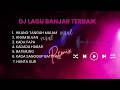 Download Lagu DJ Lagu Banjar Viral Remix Full Bass Terbaru 2023 720p