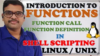 INTRODUCTION TO FUNCTIONS FUNCTION CALL DEFINITION IN SHELL SCRIPTING - LINUX UNIX