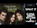 WHAT IF Elena doesn t turn into a Vampire in The Vampire Diaries