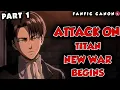 Attack on Titan A New War Begins Part 1