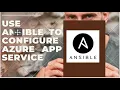 USE ANSIBLE TO CONFIGURE AZURE APP SERVICE