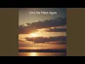 Download Lagu Until we meet again