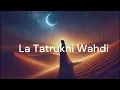 Download Lagu La Tatrukni Wahdi (لا تتركني وحدي)  – Official (Music Video)