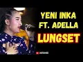 Download Lagu YENI INKA FT. ADELLA ~ LUNGSET