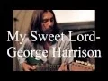 Download Lagu George Harrison- My Sweet Lord (Lyrics)