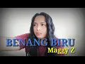 Download Lagu BENANG BIRU - MAGGY Z (COVER NHady Project) 