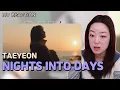 Download Lagu Taeyeon - Nights into days MV Reaction