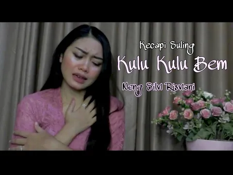Download MP3 KULU KULU BEM ~ Kecapi Suling Neng Silvi Risviani || KAWIH BIKIN BAPER