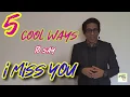 Download Lagu Five Coolest Ways to Say I MISS YOU/ 5 Ways to Say I MISS YOU