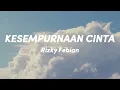 Download Lagu Rizky Febian - Kesempurnaan Cinta (Lirik Video)