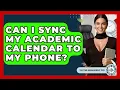 Can I Sync My Academic Calendar To My Phone - The Time Management Pro