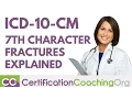 ICD-10-CM 7th Character with Fractures Explained