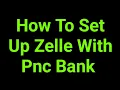 How To Set Up Zelle With Pnc Bank