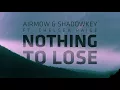 Download Lagu AIRMOW \u0026 SHADOWKEY - Nothing To Lose (feat. Chelsea Paige)