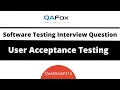 What is User Acceptance Testing Software Testing Interview Question