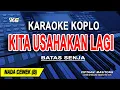 Download Lagu KITA USAHAKAN LAGI - Karaoke Koplo Nada Wanita (BATAS SENJA)