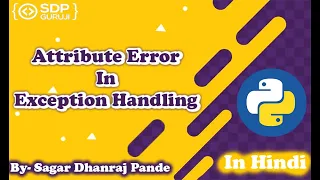 AttributeError In Python Exception Handling in Python Python Tutorials in Hindi SDP Guruji