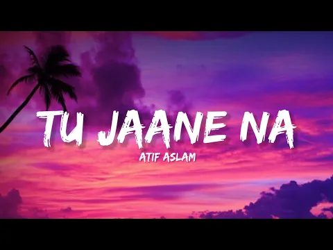 Download MP3 Tu Jaane Na - Atif Aslam (Lyrics) | Lyrical Bam Hindi