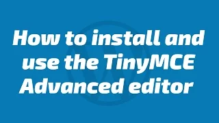 How to install and use the TinyMCE Advanced editor plugin