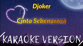 Download Djoker - Cinta Sebenarnya Karaoke MP3