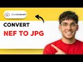 How to Convert NEF to JPG 2026 Full Guide