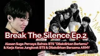 BTS Break The Silence Episode 2, Ungkap Kerja Keras Jungkook untuk ARMY, Ditakdirkan Bertemu dll