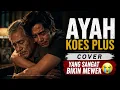 " AYAH " KOES PLUS Cover [ musik BLUES [Bikin mewek😭]