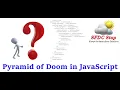 Pyramid of Doom in JavaScript Asynchronous Code JavaScript Tutorial