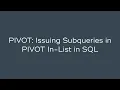 PIVOT Issuing Subqueries in PIVOT IN-List in SQL