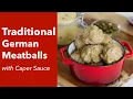 German Meatballs with Caper Sauce - Konigsberger Klopse