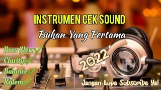 Download BUKAN YANG PERTAMA - INSTRUMEN CEK SOUND - TERBARU 2022 MP3