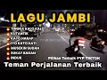 🔥 LAGU JAMBI POPULER ENAK DIDENGAR || LAGU JAMBI PILIHAN TERBAIK 🔥
