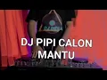 Download Lagu DJ PIPI CALON MANTU