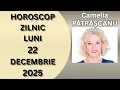 Horoscop zilnic LUNI 22 decembrie 2025 cu Camelia Pătrășcanu Cum se deschide săptămâna Crăciunului