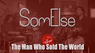 Download The Man Who Sold The World - David Bowie (cover by SomElse) MP3