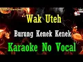 Download Lagu Wak Uteh Group - Burung Kenek Kenek karaoke || BEntertainment