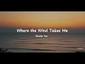 Download Lagu Shania Yan - Where the Wind Takes Me (Lyrics)
