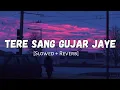 Download Lagu Tere Sang Gujar Jaye Ye Umar Jo Baki Hai - Slowed And Reverb - Armaan Malik