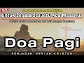 Download Lagu Renungan Pagi Kristen - Doa Pagi - Suara Injil - Pohon Kehidupan Terbaru - Saat Teduh Pagi Terbaru