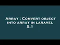 Array Convert object into array in laravel 5 1
