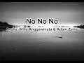Avolia, Willy Anggawinata & Adam Zeins — No No No - Lirik Viral yang kalian cari!!