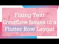 Fixing Text Overflow Issues in a Flutter Row Layout